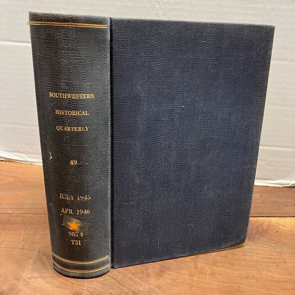 Southwestern Historical Quarterly Vol 49 July 1945-April 1946 Texas History